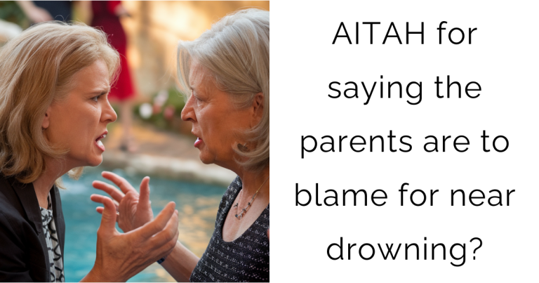 AITAH for saying the parents are to blame for near drowning?