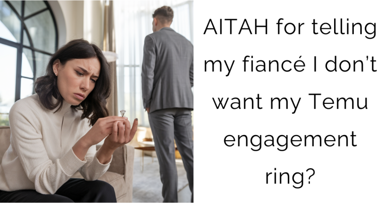 AITAH for telling my fiancé I don’t want my Temu engagement ring?