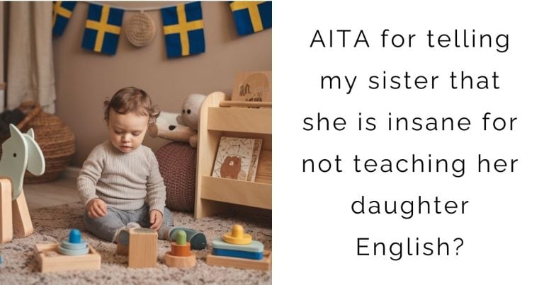 AITA for telling my sister that she is insane for not teaching her daughter English?