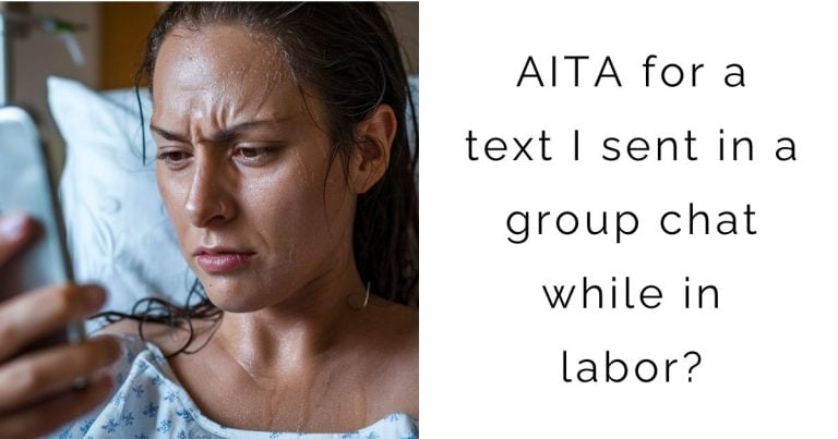 AITA for a text I sent in a group chat while in labor?