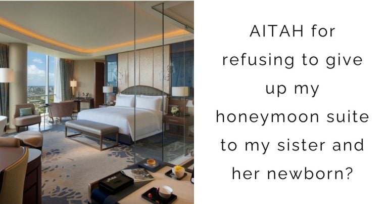 AITAH for refusing to give up my honeymoon suite to my sister and her newborn?