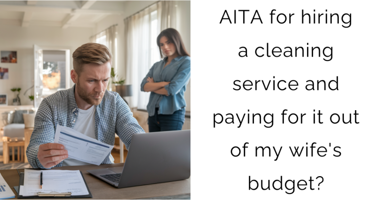 AITA for hiring a cleaning service and paying for it out of my wife’s budget?