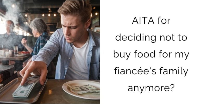 AITA for deciding not to buy food for my fiancée’s family anymore?