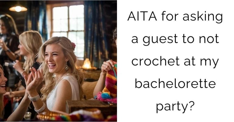 AITA for asking a guest to not crochet at my bachelorette party?