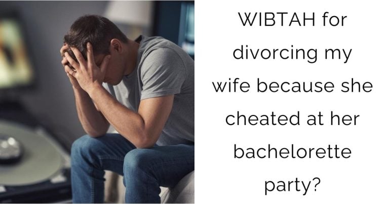 WIBTAH for divorcing my wife because she cheated at her bachelorette party?