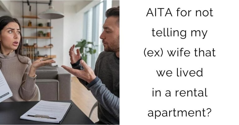 AITA for not telling my (ex)wife that we lived in a rental apartment?