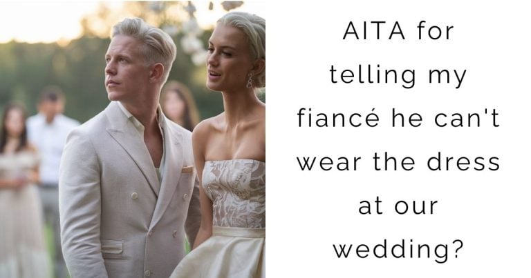 AITA for telling my fiancé he can’t wear the dress at our wedding?