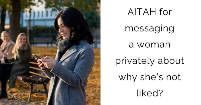 AITAH for messaging a woman privately about why she’s not liked?