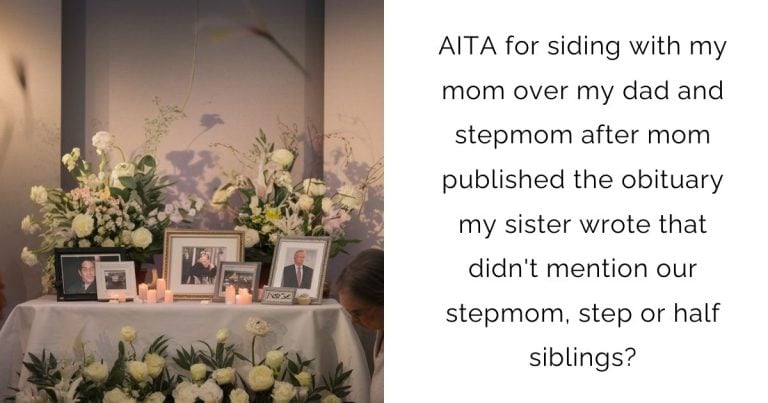 AITA for siding with my mom over my dad and stepmom after mom published the obituary my sister wrote that didn’t mention our stepmom, step or half siblings?