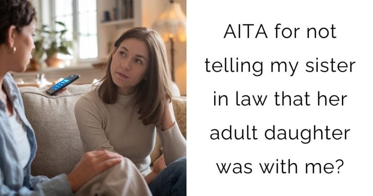 AITA for not telling my sister in law that her adult daughter was with me?