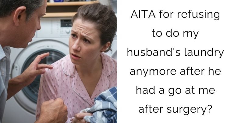 AITA for refusing to do my husband’s laundry anymore after he had a go at me after surgery?