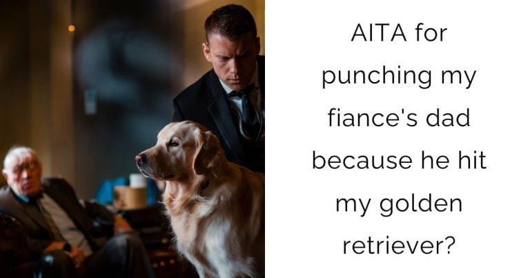 AITA for punching my fiance’s dad because he hit my golden retriever?