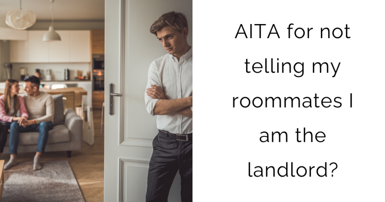 AITA for not telling my roommates I am the landlord?