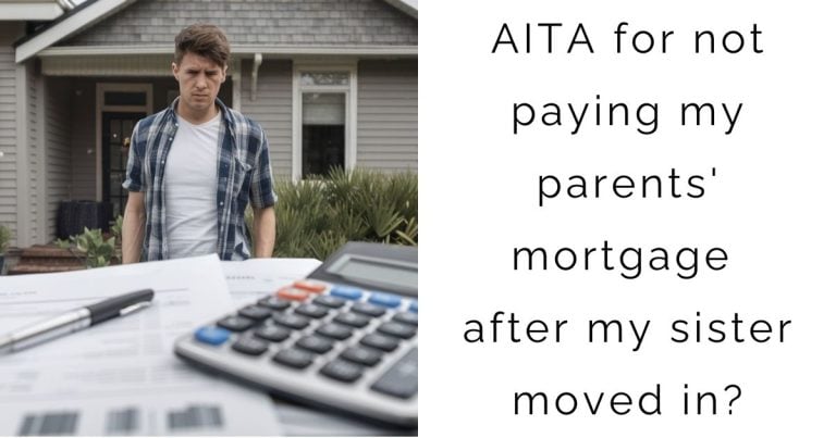 AITA for not paying my parents’ mortgage after my sister moved in?