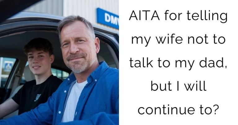 AITA for telling my wife not to talk to my dad, but I will continue to?