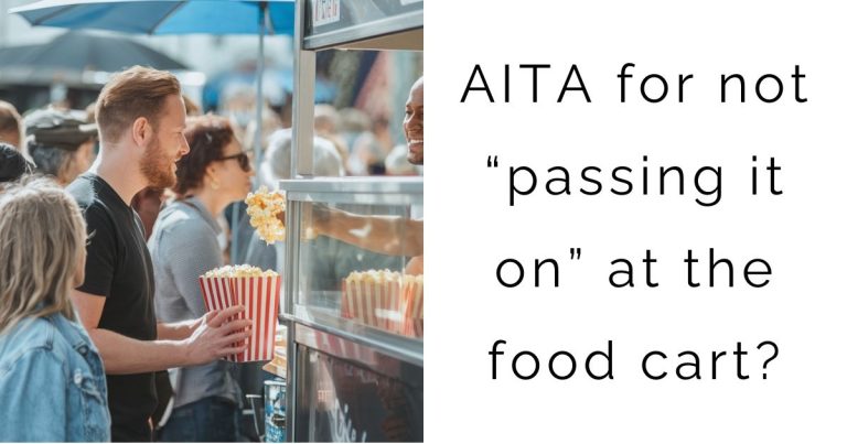 AITA for not “passing it on” at the food cart?