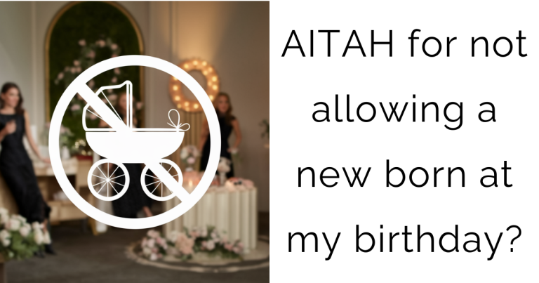 AITAH for not allowing a new born at my birthday?