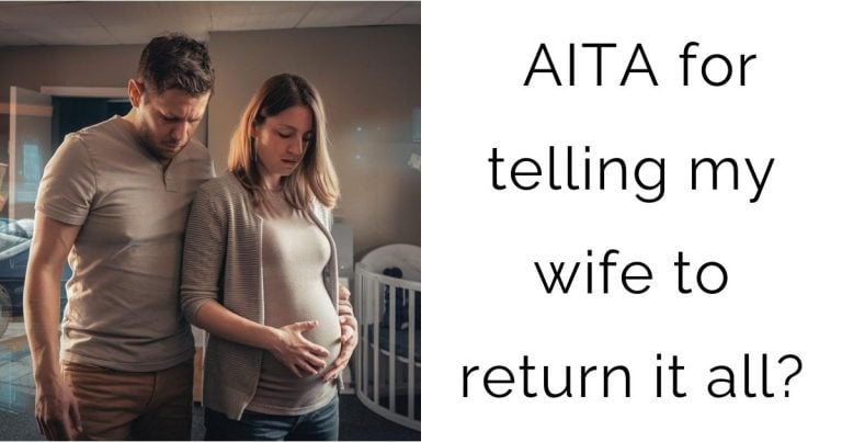 AITA for telling my wife to return it all?