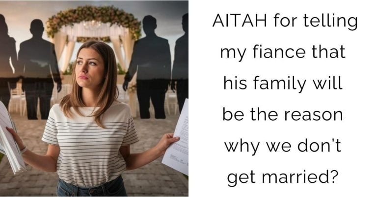 AITAH for telling my fiance that his family will be the reason why we don’t get married?