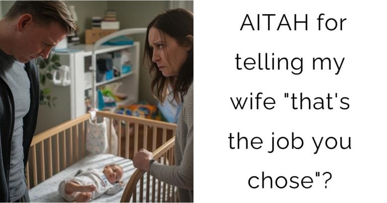 AITAH for telling my wife “that’s the job you chose”?