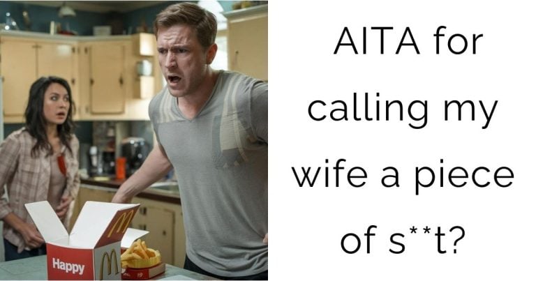 AITA for calling my wife a piece of s**t?