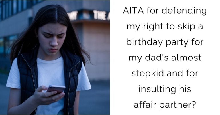 AITA for defending my right to skip a birthday party for my dad’s almost stepkid and for insulting his affair partner?