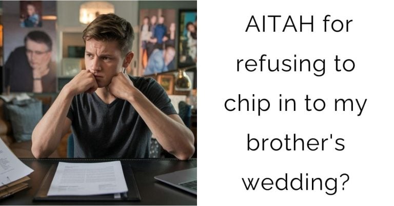 AITAH for refusing to chip in to my brother’s wedding?