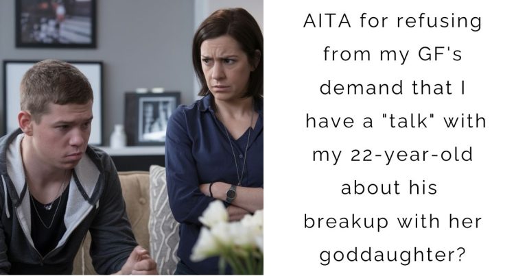 AITA for refusing from my GF’s demand that I have a “talk” with my 22-year-old about his breakup with her goddaughter?