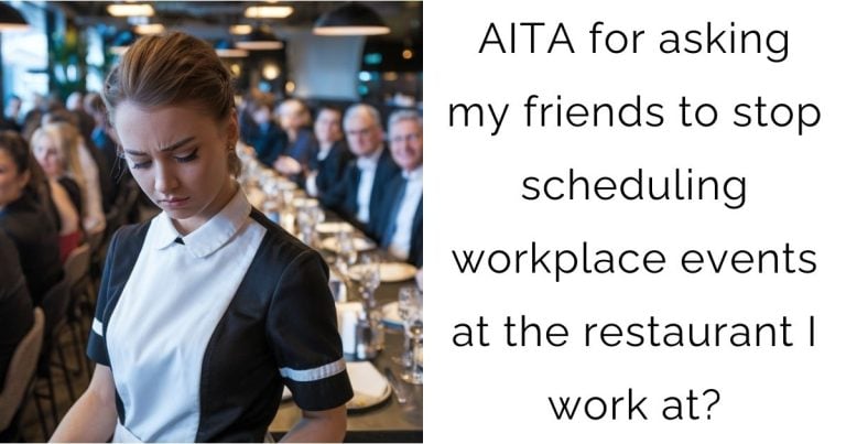 AITA for asking my friends to stop scheduling workplace events at the restaurant I work at?