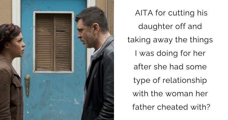 AITA for cutting his daughter off and taking away the things I was doing for her after she had some type of relationship with the woman her father cheated with?