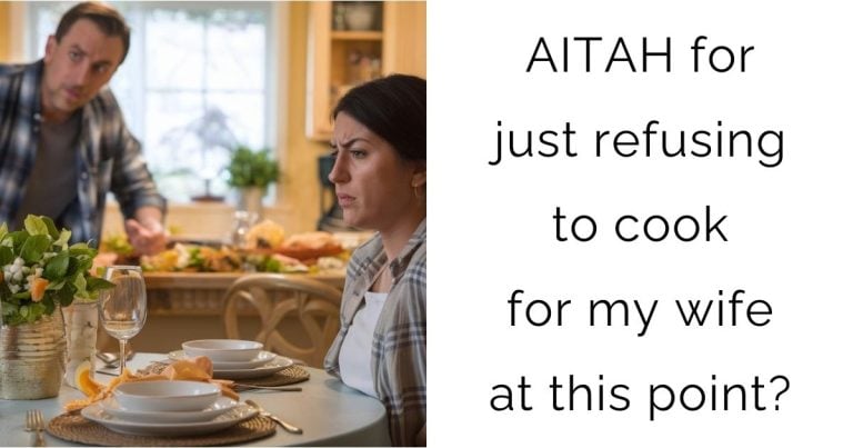 AITAH for just refusing to cook for my wife at this point?