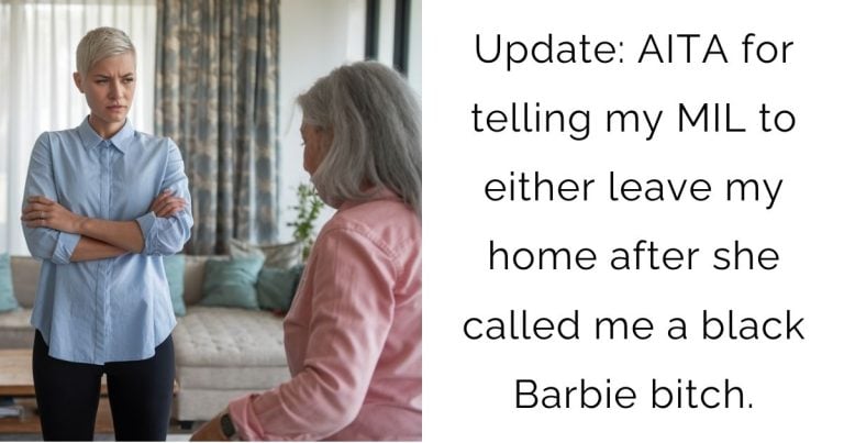 Update: AITA for telling my MIL to either leave my home after she called me a black Barbie b**ch?