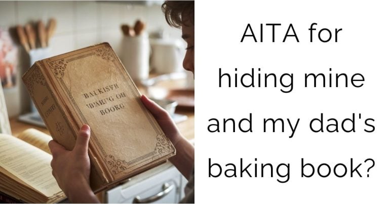 AITA for hiding mine and my dad’s baking book?