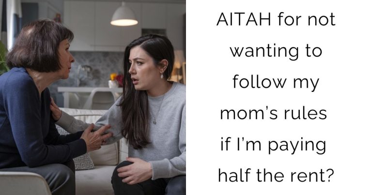 AITAH for not wanting to follow my mom’s rules if I’m paying half the rent?