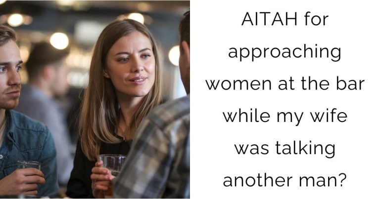 AITAH for approaching women at the bar while my wife was talking another man?