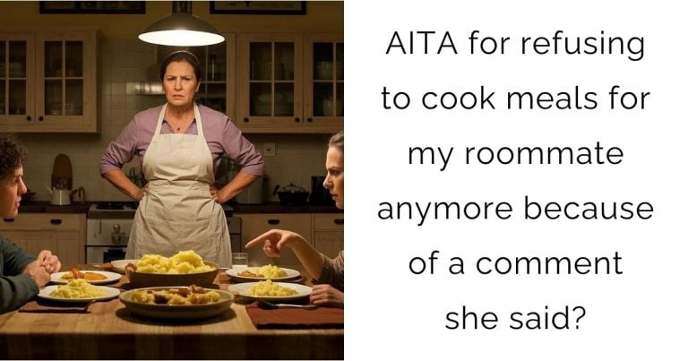 AITA for refusing to cook meals for my roommate anymore because of a comment she said?