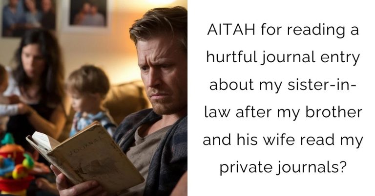 AITAH for reading a hurtful journal entry about my sister-in-law after my brother and his wife read my private journals?