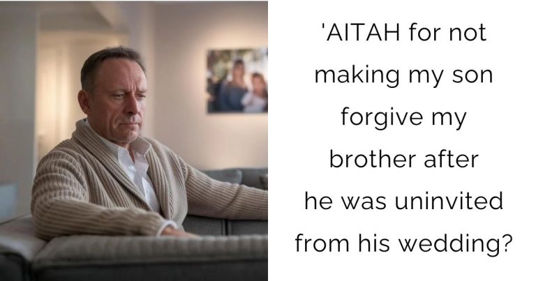 ‘AITAH for not making my son forgive my brother after he was uninvited from his wedding?