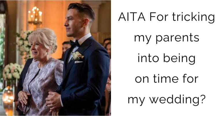 AITA For tricking my parents into being on time for my wedding?