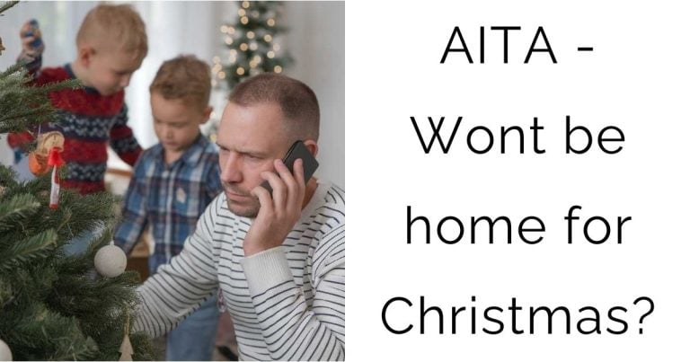 AITA – Wont be home for Christmas?