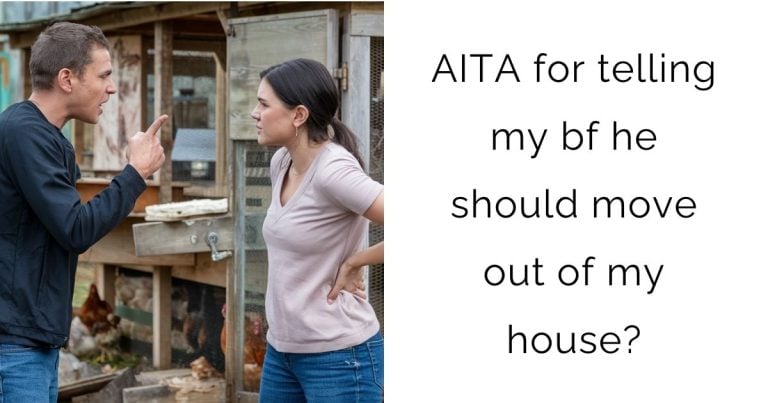 AITA for telling my bf he should move out of my house?