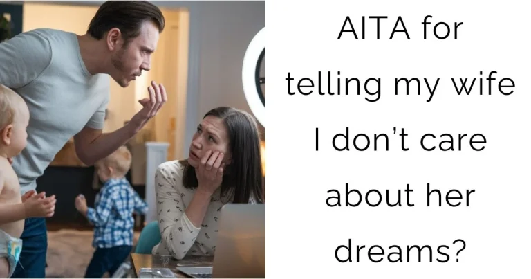 AITA for telling my wife I don’t care about her dreams?