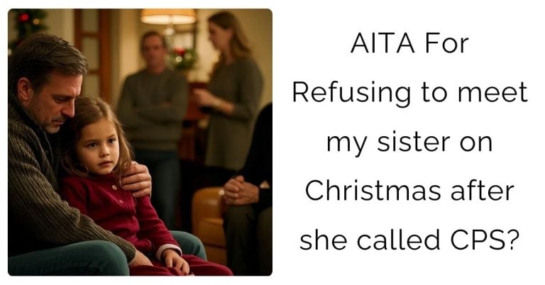 AITA For Refusing to meet my sister on Christmas after she called CPS?