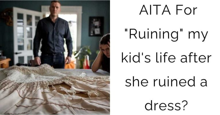 AITA For “Ruining” my kid’s life after she ruined a dress?