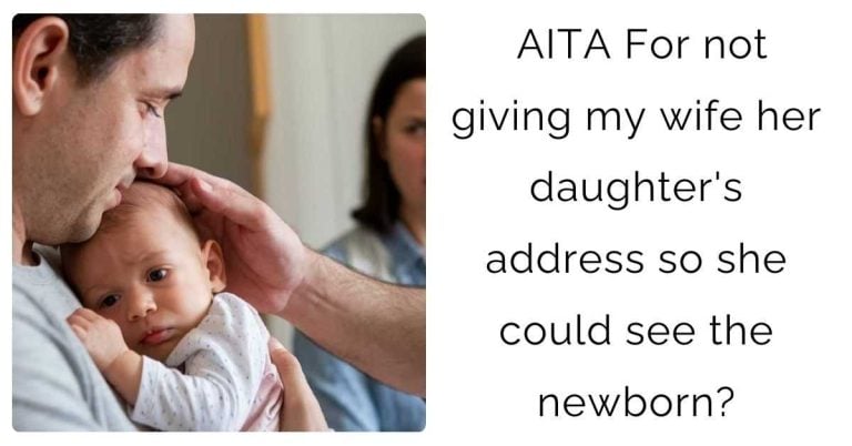 AITA For not giving my wife her daughter’s address so she could see the newborn?