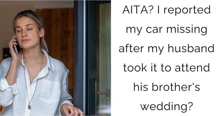 AITA: I reported my car missing after my husband took it to attend his brother’s wedding?