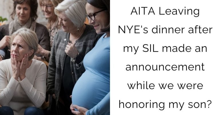 AITA Leaving NYE’s dinner after my SIL made an announcement while we were honoring my son?