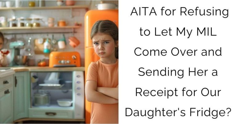 AITA for Refusing to Let My MIL Come Over and Sending Her a Receipt for Our Daughter’s Fridge?