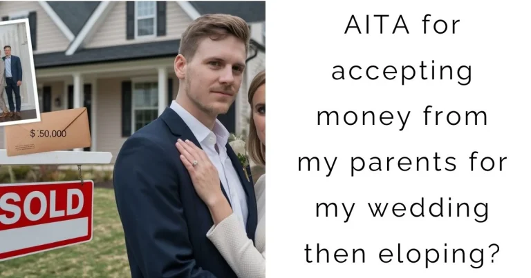 AITA for accepting money from my parents for my wedding then eloping?