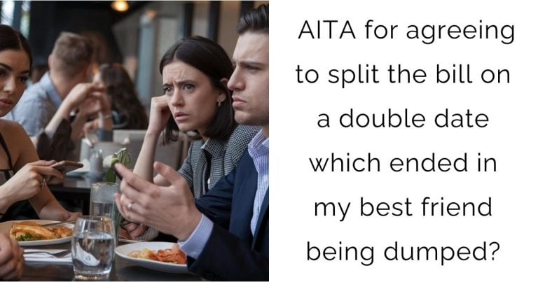 AITA for agreeing to split the bill on a double date which ended in my best friend being dumped?